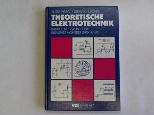 Se, Roland/ Diemar, Ute/ Michel, Georg - Theoretische Elektrotechnik. Band 2: Netzwerke und Elemente hherer Ordnung