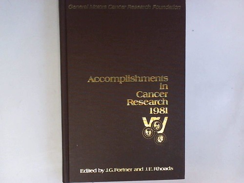 Fortner, Joseph G. / Rhoads, Jonathan - Accomplishments in Cancer Research 1981 Prize Year General Motors Cancer Research Foundation