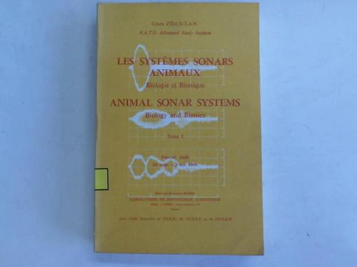 N.A.T.O. Advanced Study Institut - Animal Sonar Systems Bilogy and Bionics Volume I
