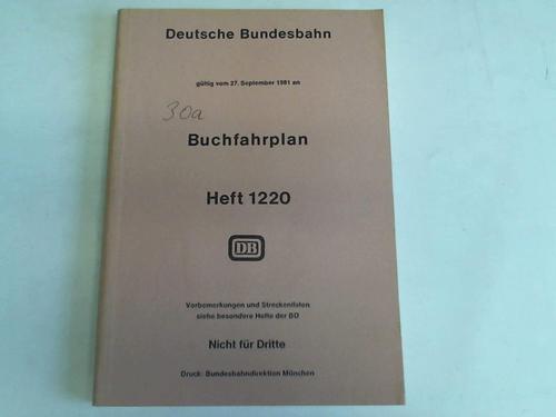 Deutsche Bundesbahn. Heft 1220. Gltig vom 27. September 1981 an - Buchfahrplan. Heft 1220. Vorbemerkungen und Streckenlisten siehe besondere Hefte der BD. Gltig vom 27. September 1981 an