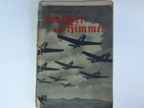 Orlovius, Heinz (Hrsg.) - Schwert am Himmel. Fnf Jahre deutsche Luftwaffe