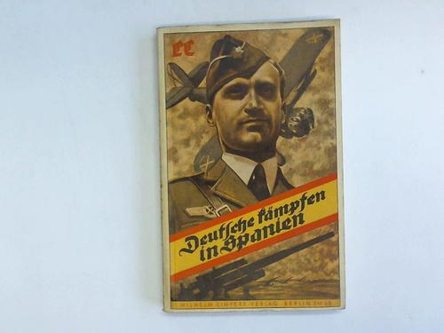 Legion Condor (Hrsg.) - Deutsche kmpfen in Spanien