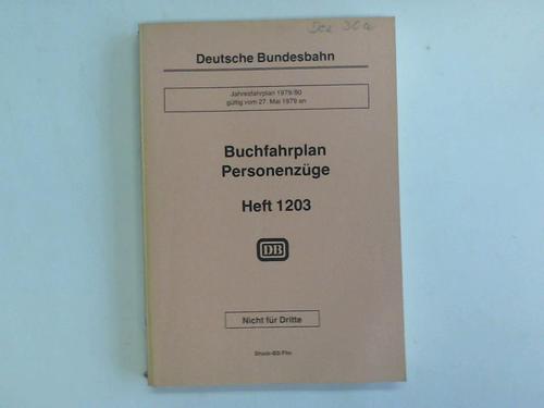 Deutsche Bundesbahn. Bundesbahndirektion Frakfurt am Main. Gltig vom 27. Mai 1979 Heft 1203) - Jahresfahrplan 1979/80 gltig vom 27. Mai 1979. Buchfahrplan Personenzge. Heft 1203