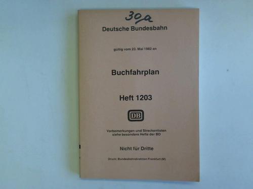 Deutsche Bundesbahn. Bundesbahndirektion Frankfurt (M). Gltig vom 23. Mai 1982 (Heft 1203) - Buchfahrplan. Heft 1203. Gltig vom 23. Mai 1982 an
