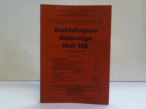 Deutsche Bundesbahn. Bundesbahndirektion Mnchen. Heft 158, gltig vom 28. Mai bis 30. Sept. 1972 - Buchfahrplan. Gterzge. Heft 158 und Abschnitt Z-Plan. Jahresfahrplan 1972/73, gltig vom 28. Mai bis 30. Sept. 1972