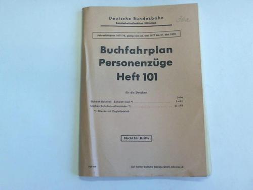 Deutsche Bundesbahn. Bundesbahndirektion Mnchen. Heft 101, gltig vom 22. Mai 1977 bis 27. Mai 1978 - Buchfahrplan. Personenzge. Heft 101. Jahresfahrplan 1977/78, gltig vom 22. Mai 1977 bis 27. Mai 1978