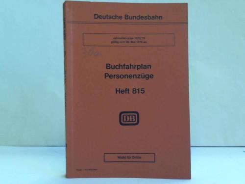 Deutsche Bundesbahn. Bundesbahndirektion Mnchen. Heft 815, gltig vom 28. Mai 1978 an - Buchfahrplan. Personenzge. Heft 815. Jahresfahrplan 1978/79, gltig vom 28. Mai 1978 an