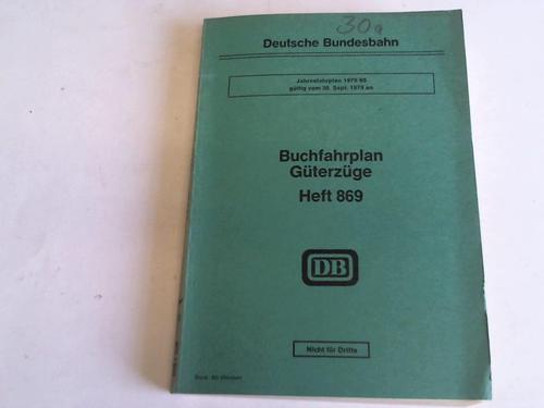Deutsche Bundesbahn. Bundesbahndirektion Mnchen. Heft 869, gltig vom 30. Sept. 1979 - Buchfahrplan. Gterzge. Heft 869. Jahresfahrplan 1979/80, gltig vom 30. Sept. 1979
