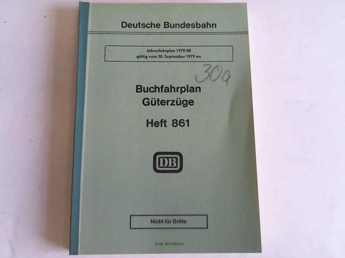 Deutsche Bundesbahn. Bundesbahndirektion Mnchen. Heft 861, gltig vom 30. September 1979 an - Buchfahrplan. Gterzge. Heft 861. Jahresfahrplan 1979/80, gltig vom 30. September 1979 an