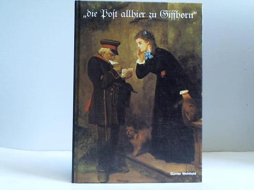 Weinhold, Gnter - Die Post allhier zu Giffhorn. Die Geschichte des Gifhorner Postwesens