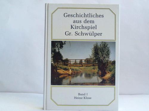 Klose, Heinz - Geschichtliches aus dem Kirchspiel Gr. Schwlper. I. Kirchen, Kapellen und Schulen
