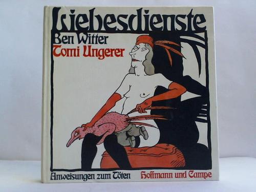 Witter, Ben / Ungerer, Tomi - Liebesdienste. Anweisungen zum Tten. Ein unzerreissbares Bilderbuch fr Erwachsene