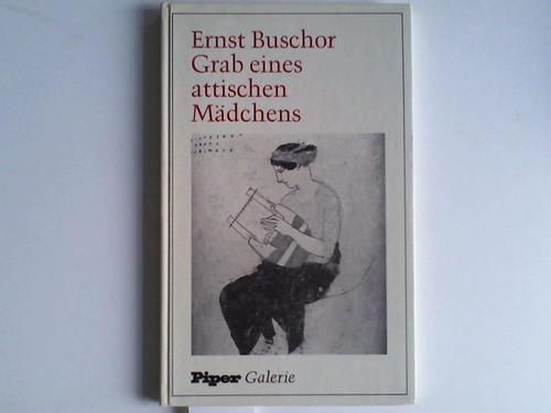 Buschor, Ernst - Grab eines attischen Mdchens
