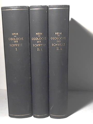 Heim, Albert - Geologie der Schweiz. 2 in 3 Bnden