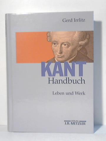 Irrlitz, Gerd - Kant-Handbuch. Leben und Werk