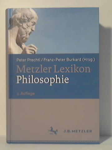 Prechtl, Peter (Hrsg.), Burkard, Franz-Peter (Hrsg.) - Metzler Lexikon Philosophie. Begriffe und Definitionen