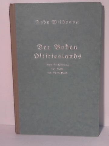 Wildvang, Dodo - Der Boden Ostfrieslands. Eine Erluterung zur Karte von Ostfriesland