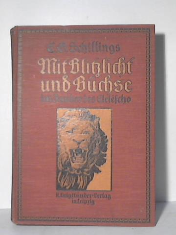 Schillings, C. G. - Mit Blitzlicht und Bchse im Zauber des Elelescho