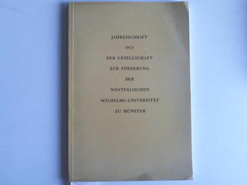 Jahresschrift 1970 - Der Gesellschaft zur Frderung der westflischen Wilhelms-Universitt zu Mnster
