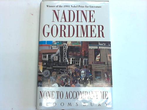 Gordimer, Nadine - None to accompany me