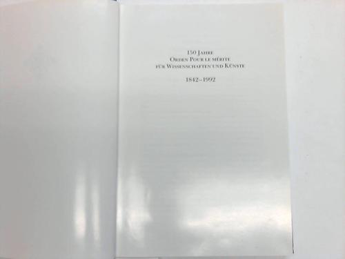 Orden Pour le Mrite - 150 Jahre Orden Pour le Mite fr Wissenschaften und Knste 1842-1992