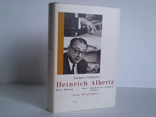 Schuster, Jacques - Heinrich Albertz. Der mann, der mehrere Leben lebte