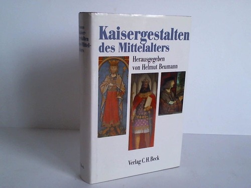 Beumann, Helmut (Hrsg.) - Kaisergestalten des Mittelalters