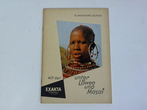 Ullrich, Wolfgang - Mit der EXAKTA Varex unter Lwen und Masai