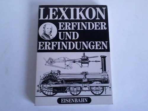 Preu, Erich / Preu, Reiner - Lexikon der Erfinder und Erfindungen. Eisenbahn
