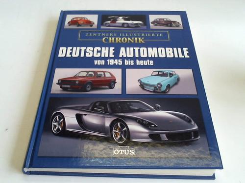 Zentners illustrierte Chronik - Deutsche Automobile von 1945 bis heute