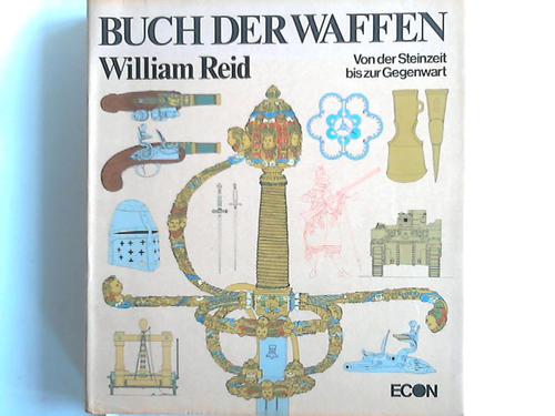 Reid, William - Buch der Waffen. Von der Steinzeit bis zur Gegenwart