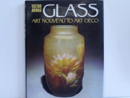 Arwas, Victor - Glass. Artnouveau to art decco