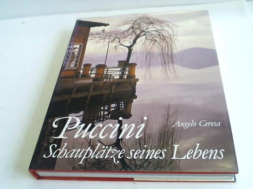 Ceresa, Angelo - Puccini. Schaupltze seines Lebens
