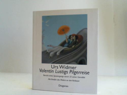 Widmer, Urs ,  Lustig, Valentin - Valentin Lustigs Pilgerreise. Bericht eines Spaziergangs durch 33 seiner Gemlde mit Briefen des Malers an den Verfasser