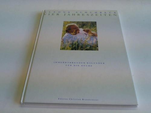Schuhbeck, Alfons - Vier Jahreszeiten. Immerwhrender Kalender fr die Kche