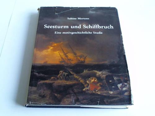 Mertens, Sabine - Seesturm und Schiffbruch. Eine motivgeschichtliche Studie