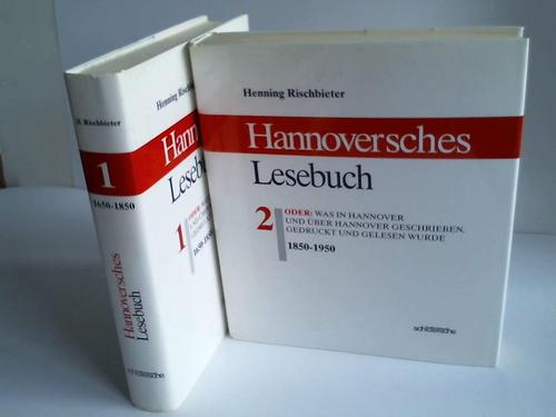 Hannover - Rischbieter, Henning - Hannoversches Lesebuch oder: Was in Hannover und ber Hannover geschrieben, gedruckt und gelesen wurde. 2 Bnde