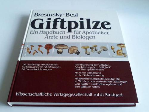 Bresinsky, Prof. Andreas / Besl, Dr. Helmut - Giftpilze mit einer Einfhrung in die Pilzbestimmung. Ein Handbuch fr Apotheker, rzte und Biologen