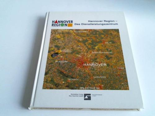 Hannover - Maximilian Verlag (Hrsg.) - Hannover Region - Das Dienstleistungszentrum