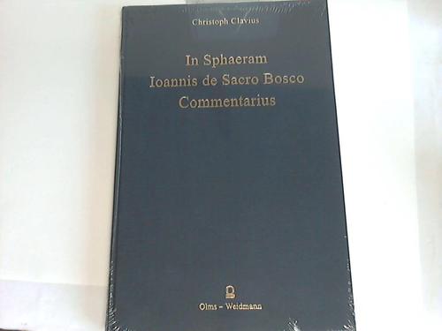 Clavius, Christoph - In Sphaeram Ioannis de Sacro Bosco Commentarius. Nachdruck nach der Ausgabe in Opera mathematica, Band 1, 1-638 (erste Zhlung)