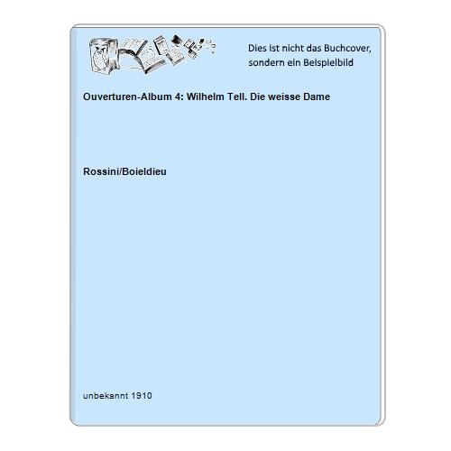 Rossini/Boieldieu - Ouverturen-Album 4: Wilhelm Tell. Die weisse Dame