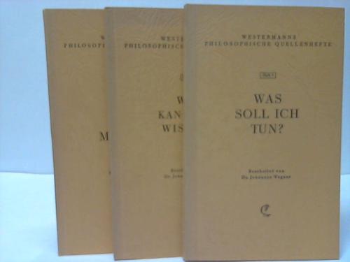 Wagner, Johannes - Was kann ich wissen? Was ist der Mesch? Was soll ich tun? 3 Bnde