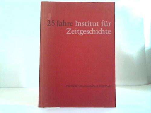 Institut fr Zeitgeschichte (Hrsg.) - 25 Jahre Institut fr Zeitgeschichte. Statt einer Festschrift