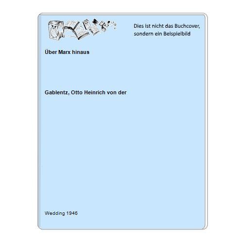 Gablentz, Otto Heinrich von der - ber Marx hinaus