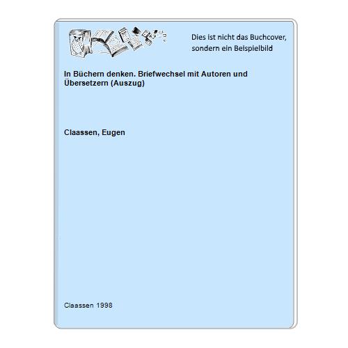 Claassen, Eugen - In Bchern denken. Briefwechsel mit Autoren und bersetzern (Auszug)