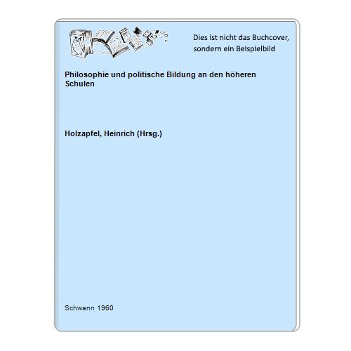 Holzapfel, Heinrich (Hrsg.) - Philosophie und politische Bildung an den hheren Schulen