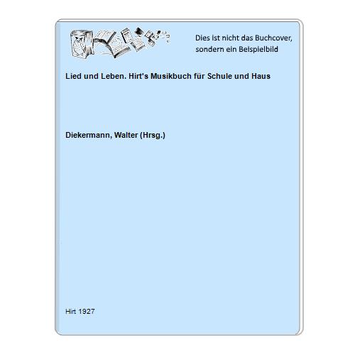Diekermann, Walter (Hrsg.) - Lied und Leben. Hirt's Musikbuch fr Schule und Haus