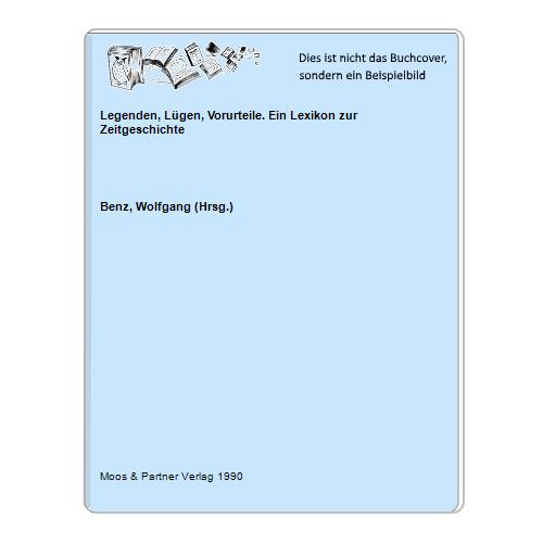 Benz, Wolfgang (Hrsg.) - Legenden, Lgen, Vorurteile. Ein Lexikon zur Zeitgeschichte