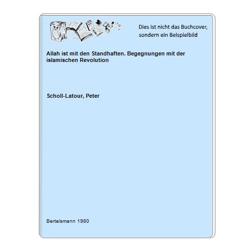 Scholl-Latour, Peter - Allah ist mit den Standhaften. Begegnungen mit der islamischen Revolution