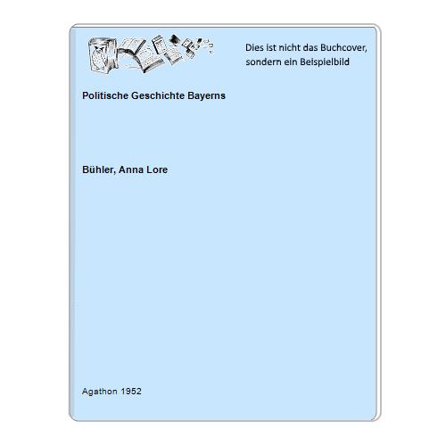Bhler, Anna Lore - Politische Geschichte Bayerns